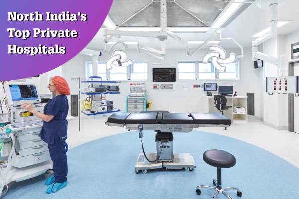 Top Private Hospitals in North India