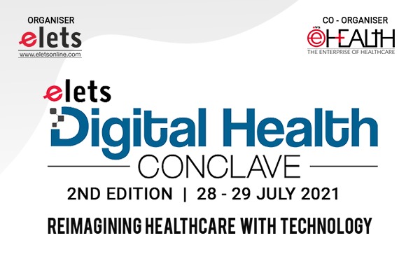 Elets Digital Health Conclave 2021: Reimagining Healthcare with Technology – A Recap