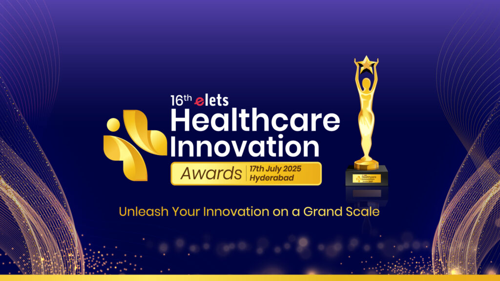 Why the Smartest Healthcare Leaders Are Racing to Nominate for the 16th Elets Healthcare Innovation Awards 2025