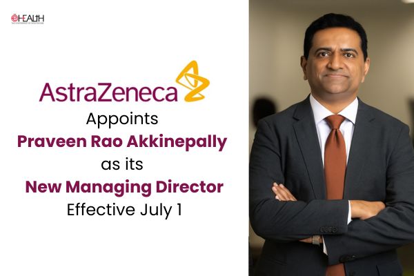 AstraZeneca Pharma India Appoints Praveen Rao Akkinepally as New Managing Director