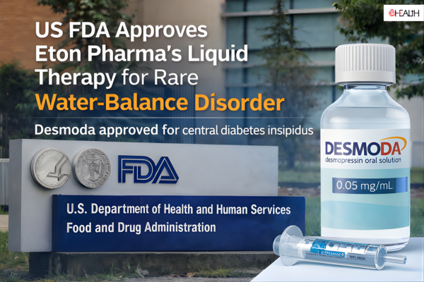 US FDA Approves Eton Pharma’s Liquid Therapy for Rare Water-Balance Disorder