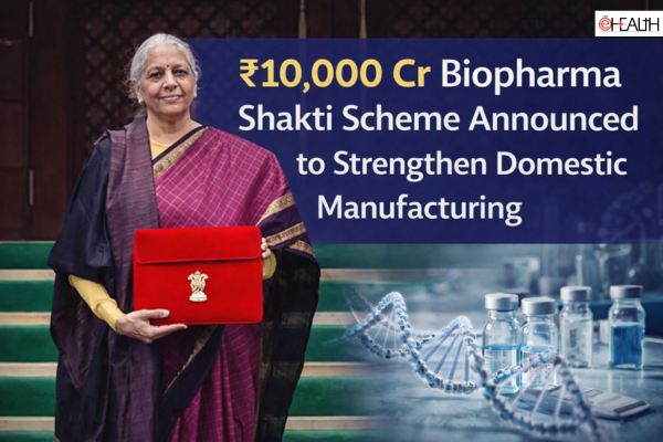 ₹10,000 Cr Biopharma Shakti Scheme Announced to Strengthen Domestic Manufacturing