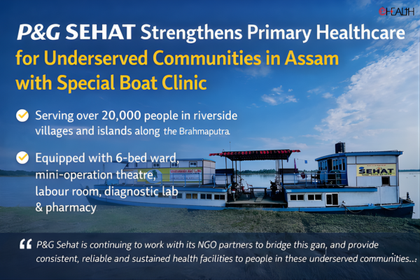 P&G SEHAT Strengthens Primary Healthcare Access Through Boat Clinic in Assam