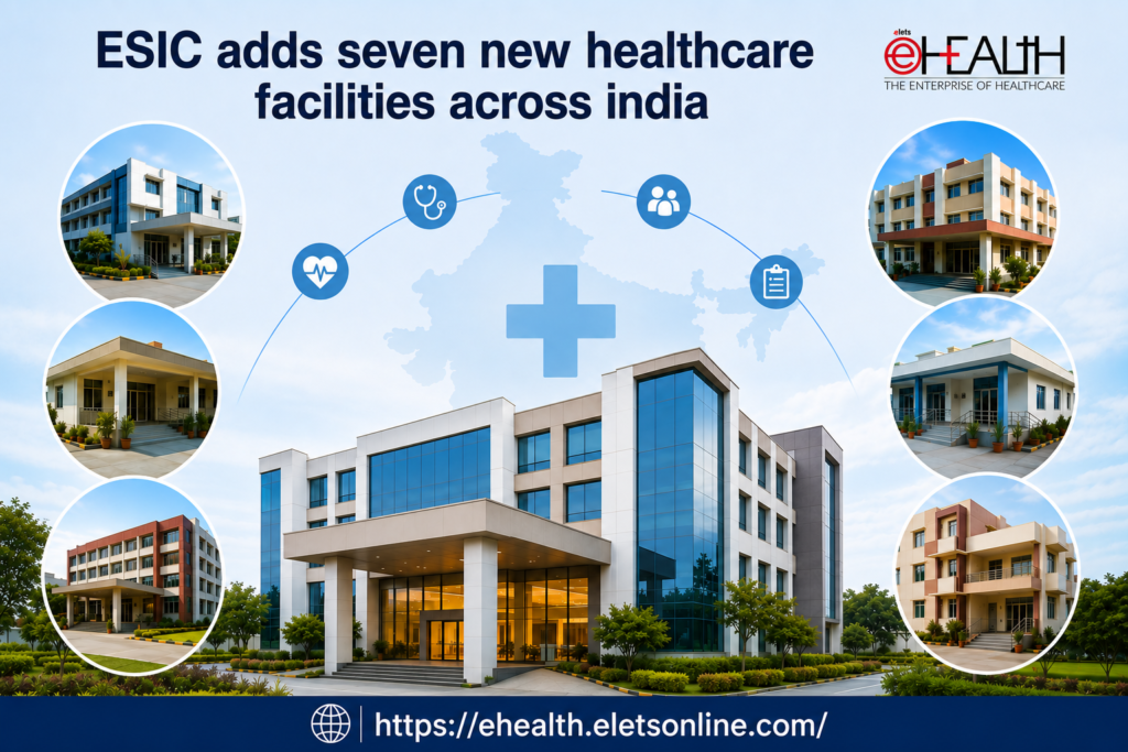 ESIC adds seven new healthcare facilities across india