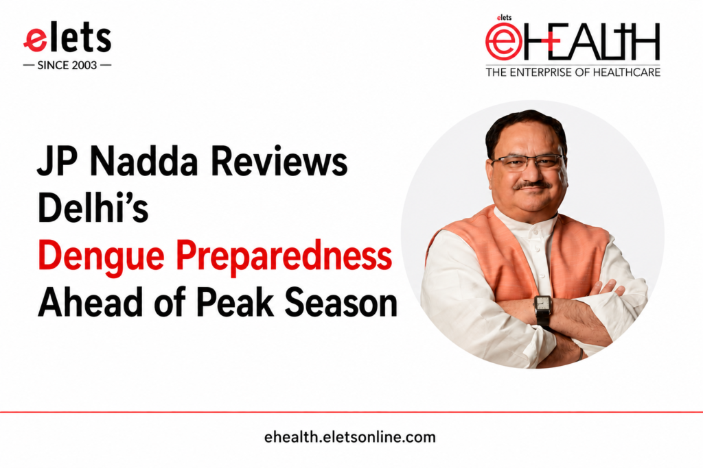 JP Nadda Reviews Delhi’s Dengue Preparedness Ahead of Peak Season